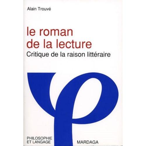 Le Roman De La Lecture - Critique De La Raison Littéraire