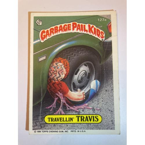 Garbage Pail Kids - Les Crados - Topps Gpk 1986 Travellin Travis 127a