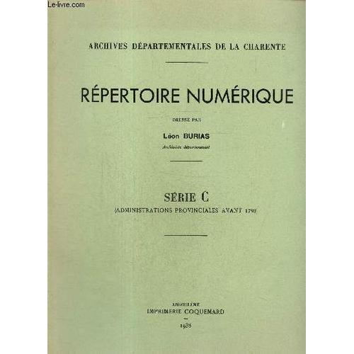 Archives Départementales De La Charente : Répertoires Numériques De La Série C (Administrations Provinciales Avant 1790)