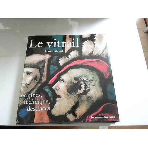 Le Vitrail.Origines,Technique,Destinees