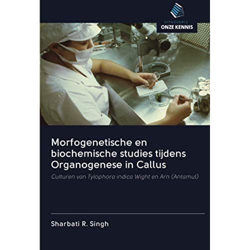 Morfogenetische En Biochemische Studies Tijdens Organogenese In Callus