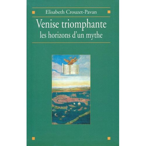 Venise Triomphante. Les Horizons D'un Mythe