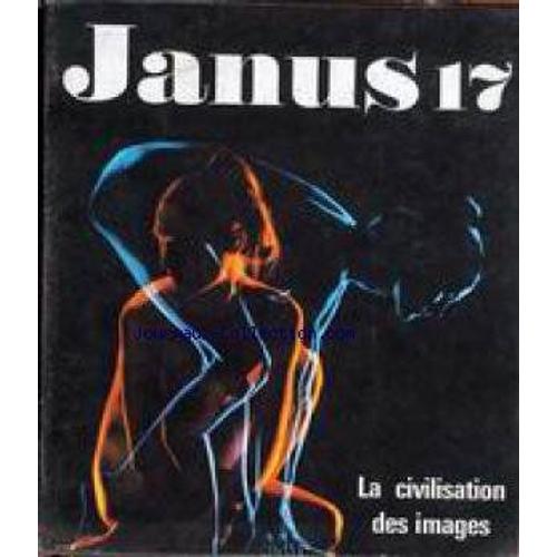 Janus [No 17] Du 31/12/2099 - La Civilisation Des Images.