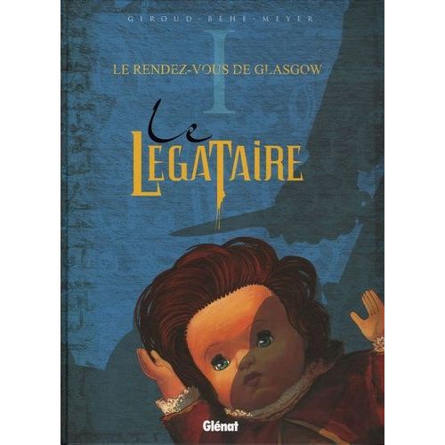 Le Légataire Tome 1 - Le Rendez-Vous De Glasgow