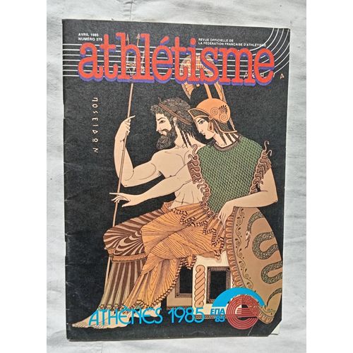 Athlétisme, Revue Officielle De La Fédération Française D'athlétisme, N°279, Avril 1985 : Championnats D'europe À Athènes / Championnats Du Monde De Cross À Lisbonne...