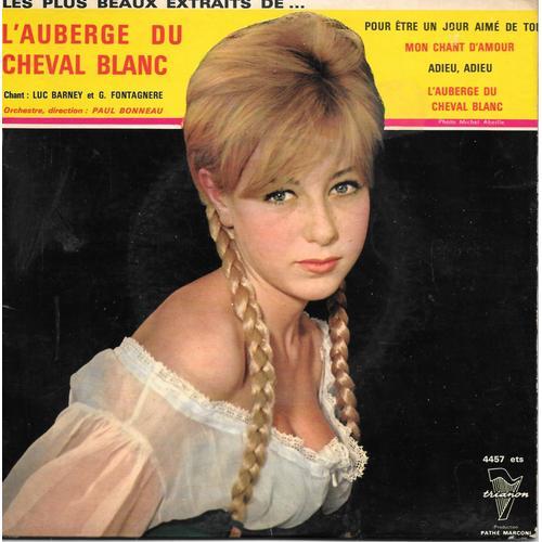 "L'auberge Du Cheval Blanc" (Les Plus Beaux Extraits) - Adieu, Adieu / L'auberge Du Cheval Blanc / Mon Chant D'amour / Pour Être Un Jour Aimé De Toi [Vinyle 45 Tours 7" Ep] 1959