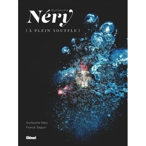 Guillaume Néry - (A Plein Souffle)