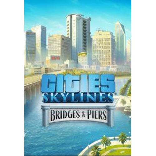 Cities: Skylines - Content Creator Pack: Bridges & Piers (Extension/Dlc) - Steam - Jeu En Téléchargement - Ordinateur Pc-Mac