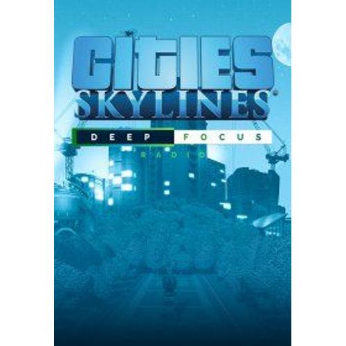 Cities: Skylines - Deep Focus Radio (Extension/Dlc) - Steam - Jeu En Téléchargement - Ordinateur Pc-Mac