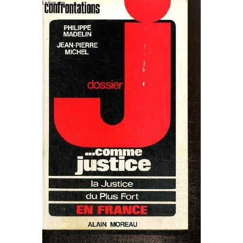 Dossier J... Comme Justice : La Justice Du Plus Fort