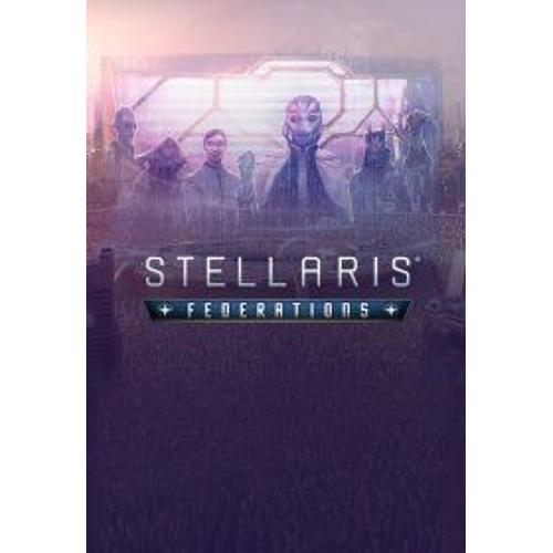Stellaris: Federations (Extension/Dlc) - Steam - Jeu En Téléchargement - Ordinateur Pc-Mac