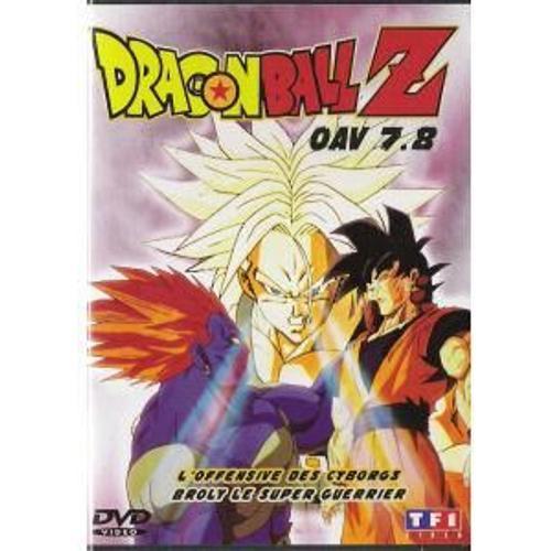 Dragon Ball Z - Oav 7.8 : L'offensive Des Cyborgs + Broly Le Super Guerrier