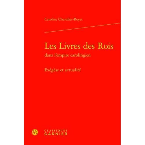 Les Livres Des Rois Dans L'empire Carolingien - Exégèse Et Actualité