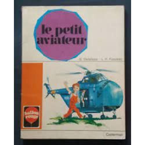 Le Petit Aviateur - Collection Ballon Rouge - G Delahaye - L F Funcken - Les Éditions Casterman - 1971 