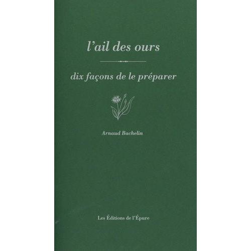 L' Ail Des Ours - Dix Façons De Le Préparer