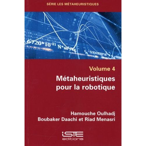 Métaheuristiques Pour La Robotique - Volume 4 De La Série "Les Métaheuristiques