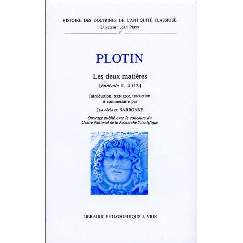 Plotin - Les Deux Matières - Ennéades Ii, 4(12) - , Précédé D'un Essai Sur La Problématique Plotinienne