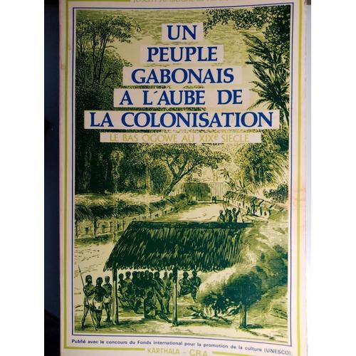 Un Peuple Gabonais À L'aube De La Colonisation "Le Bas Ogowe Au Xix Siècle"