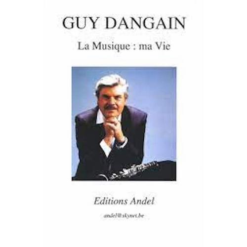 Guy Dangain La Musique Ma Vie (Editions Andel)