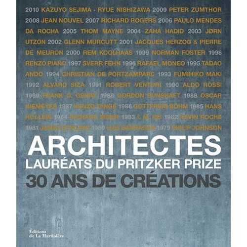 Architectes - Lauréats Du Pritzker Prize, 30 Ans De Créations