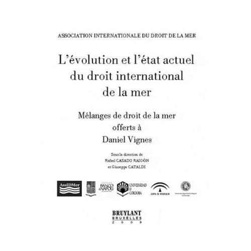 L'évolution Et L'état Actuel Du Droit International De La Mer : Mélanges De Droit De La Mer Offerts À Daniel Vignes