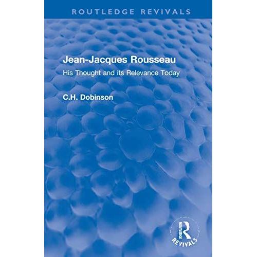 Jean-Jacques Rousseau : His Thought And Its Relevance Today