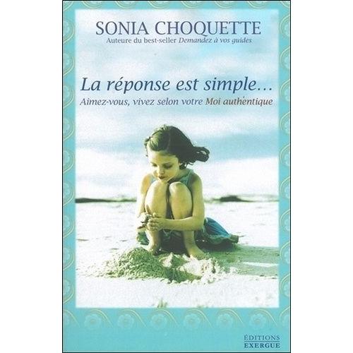 La Réponse Est Simple - Aimez-Vous, Vivez Selon Votre Moi Authentique