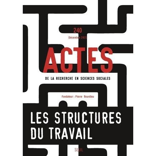 Actes De La Recherche En Sciences Sociales, N° 240 - Les Structures Du Travail