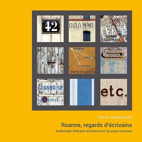 Roanne, Regards D'écrivains - Anthologie Littéraire De Roanne Et Du Pays Roannais