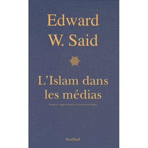 L'islam Dans Les Médias - Comment Les Médias Et Les Experts Façonnent Notre Regard Sur Le Reste Du Monde