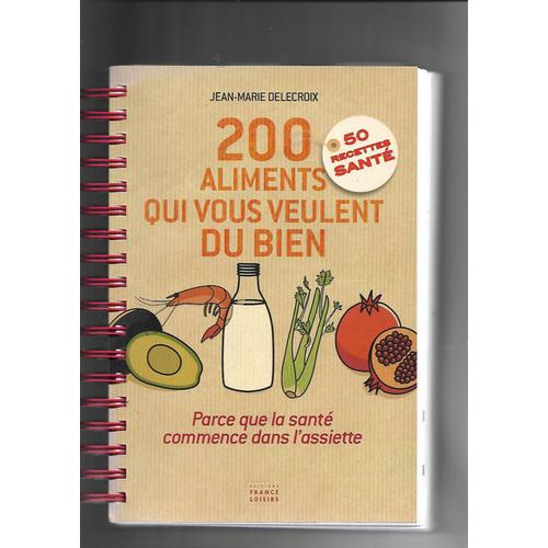 200 Aliments Qui Vous Veulent Du Bien (J M Delecroix)