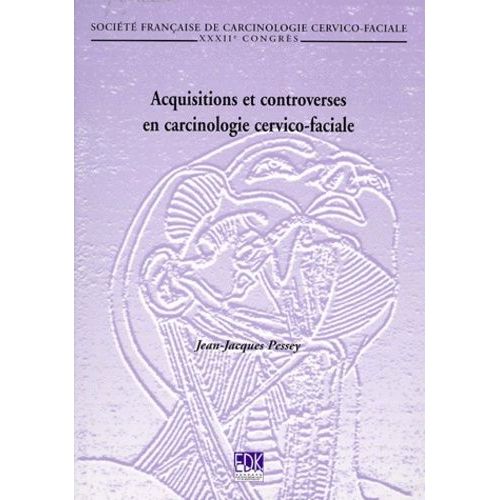 Acquisitions Et Controverses En Carcinologie Cervico-Faciale - Xxxiie Congrès De La Société Française De Carcinologie Cervico-Faciale, Toulouse, 19-20 Novembre 1999
