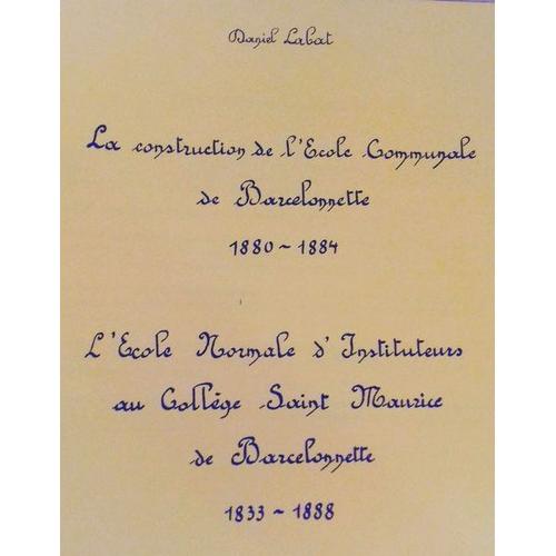 Daniel Labat - La Construction De L'école Communale De Barcelonnette 1880 - 1884