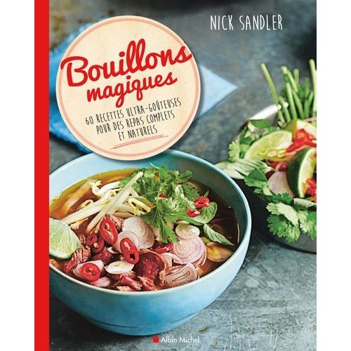 Bouillons Magiques - 60 Recettes Ultra-Goûteuses Pour Des Repas Complets Et Naturels