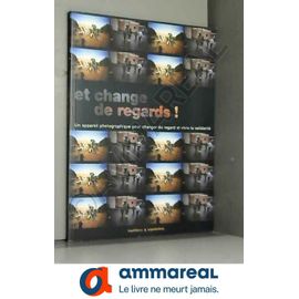 Et Change De Regards ! - Un Appareil Phtographique Pour Changer De Regard Et Vivre La Solidarité