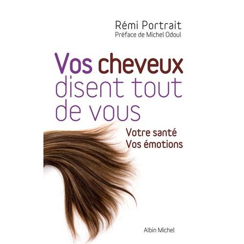 Vos Cheveux Disent Tout De Vous - Votre Santé, Vos Émotions