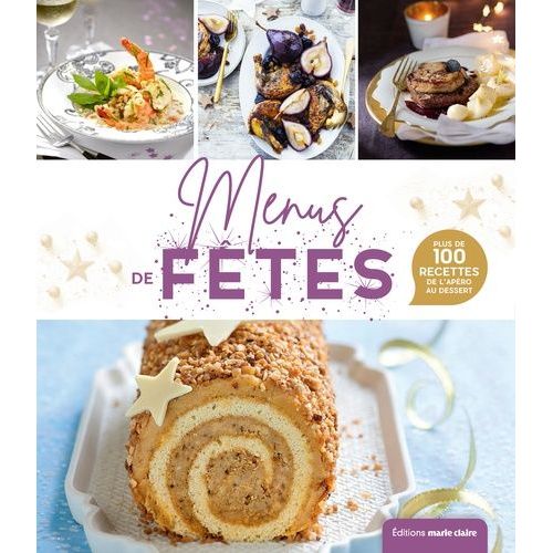 Menus De Fêtes - Plus De 100 Recettes De L'apéro Au Dessert
