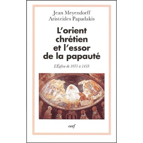 L'orient Chretien Et L'essor De La Papaute - L'eglise De 1071 A 1453
