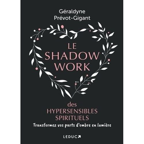 Le Shadow Work Des Hypersensibles Spirituels - Transformez Vos Parts D?Ombre En Lumière
