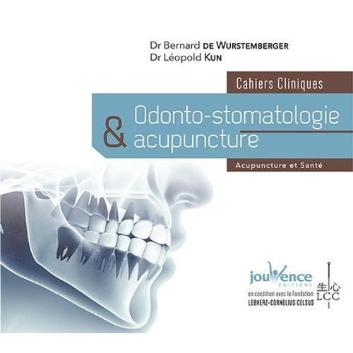 Odonto-Stomatologie Et Acupuncture Et Introduction À La Neuralthérapie - Cahiers Cliniques