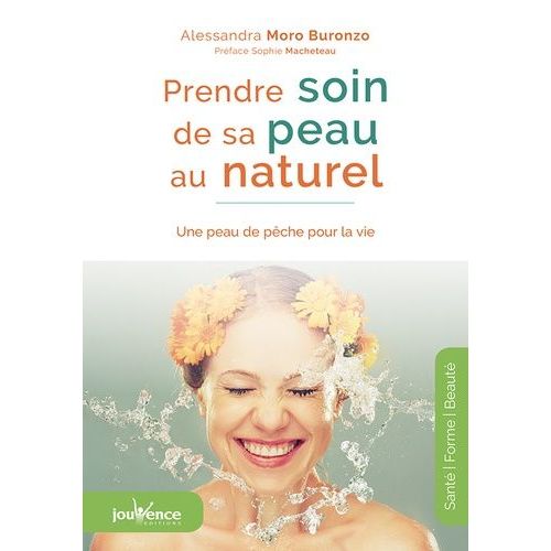 Prendre Soin De Sa Peau Au Naturel - Une Peau De Pêche Pour La Vie