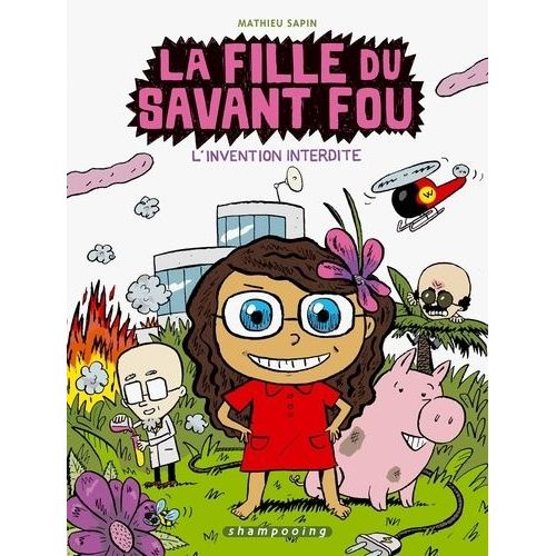 La Fille Du Savant Fou Tome 1 - L'invention Interdite