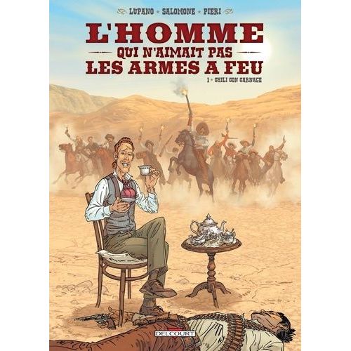 L'homme Qui N'aimait Pas Les Armes À Feu Tome 1 - Chili Con Carnage