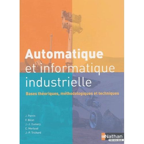 Automatique Et Informatique Industrielle - Bases Théoriques, Méthodologiques Et Techniques