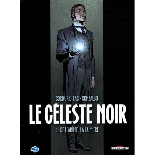 Le Céleste Noir Tome 1 - De L'abîme, La Lumière