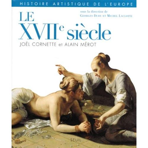 Histoire Artistique De L'europe - Le Xviie Siècle