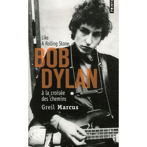 Bob Dylan À La Croisée Des Chemins - Like A Rolling Stone