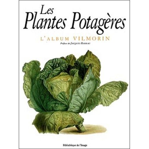 Les Plantes Potagères - L'album Vilmorin