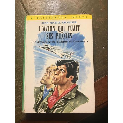 L'avion Qui Tuait Ses Pilotes. Une Aventure De Tanguy Et Laverdure. Bibliothèque Verte. Hachette 1971