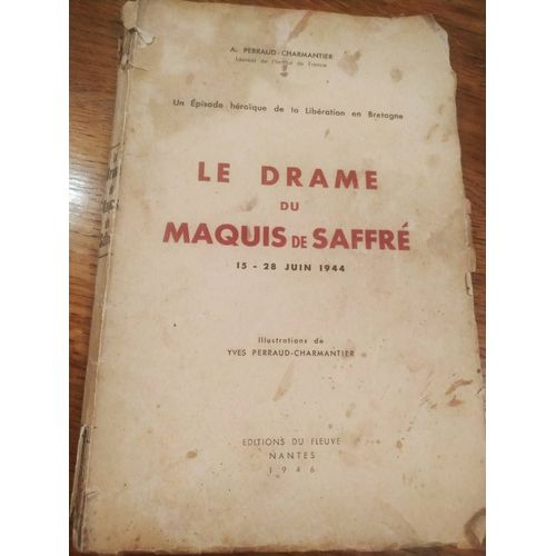 Le Drame Du Maquis De Saffre 15 28 Juin 1944 Un Épisode Héroïque De La Libération En Bretagne